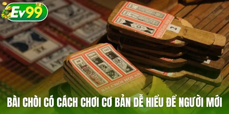 Bài Chòi có cách chơi cơ bản dễ hiểu để người mới hòa nhập
