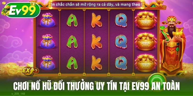 Chơi nổ hũ đổi thưởng uy tín tại EV99 đảm bảo an toàn