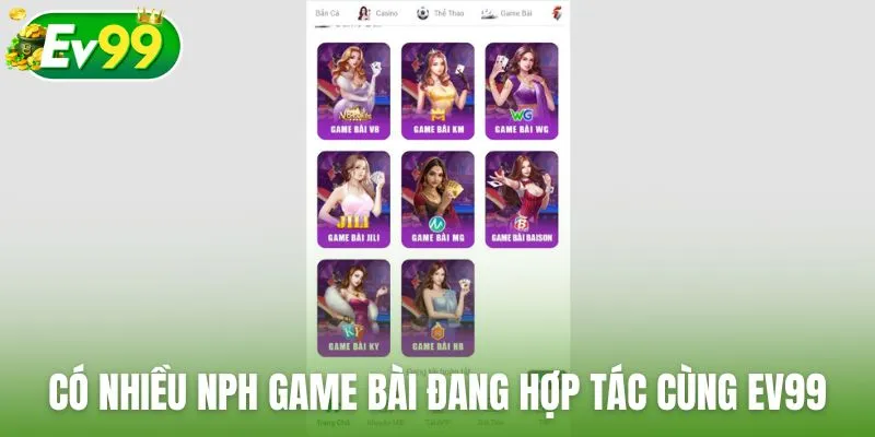 Có nhiều NPH game bài đang hợp tác cùng nhà cái Ev99
