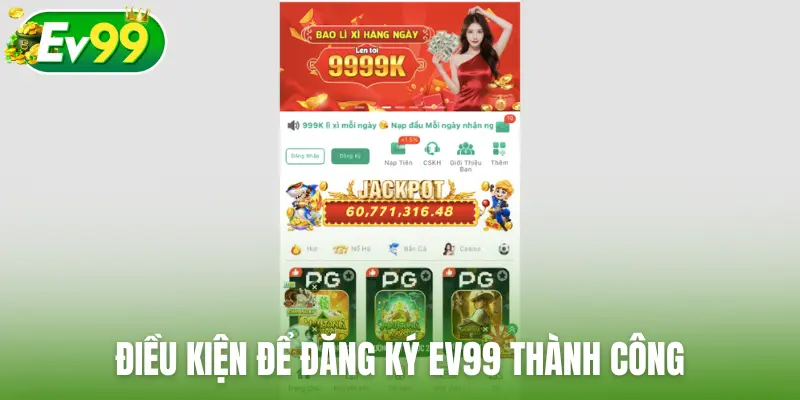 Điều kiện để đăng ký EV99 thành công