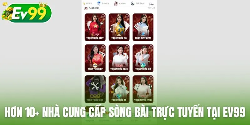 Hơn 10+ nhà cung cấp sòng bài trực tuyến tại Ev99