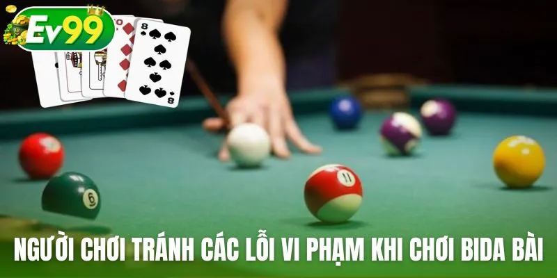 Người chơi tránh các lỗi vi phạm khi chơi bida bài trực tuyến