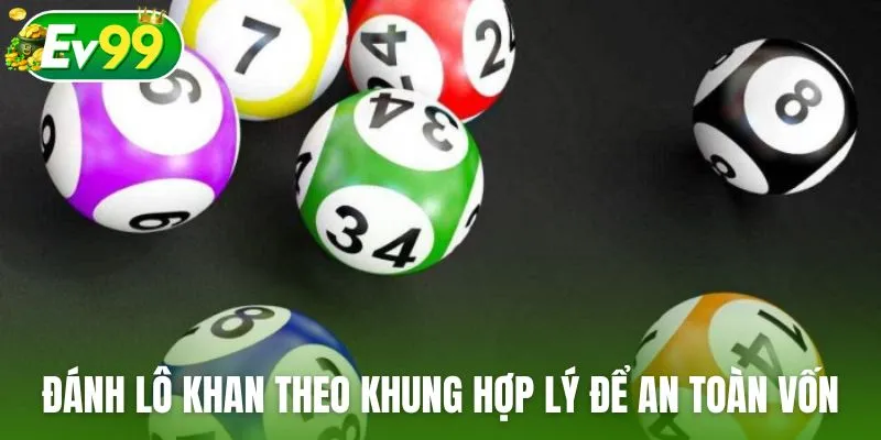 Nuôi và đánh lô khan theo khung hợp lý để an toàn vốn